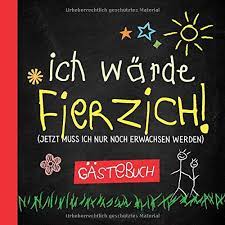 Ich Warde Fierzich Gastebuch Zum 40 Geburtstag Fur Mann Oder Frau 40 Jahre Lustiges Geschenk Geburtstagsdeko Buch Fur Gluckwunsche Und Fotos Der Gaste German Edition Publishing Betterbirthday 9798615732812 Amazon Com Books