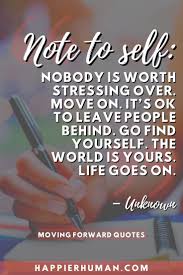 43 Moving Forward Quotes To Let Go Of The Past Happier Human