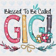 Blessed To Be Called Gigi Svg Files For Silhouette Files For Cricut Svg Dxf Eps Png Instant Download Supersvg Gigi Svg Mothers Day Svg Svg