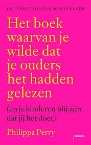 Bol Com Het Boek Waarvan Je Wilde Dat Je Ouders Het Hadden Gelezen Philippa Perry