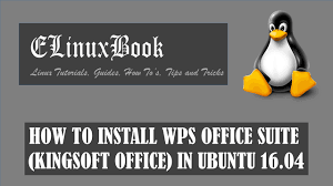 How To Install Wps Office Suite Kingsoft Office In Ubuntu 16 04 Office Suite Installation Open Source Office