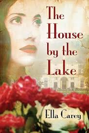 The House by the Lake (Secrets of Paris Series, #2) by Ella Carey