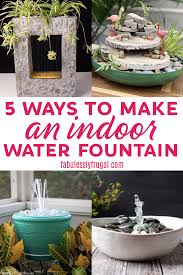 Carefully place your plant in the well and gently pack down gravel around to secure. 5 Easy Ways To Make An Indoor Water Fountain Fabulessly Frugal