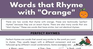 Maybe you would like to learn more about one of these? Words That Rhyme With Orange Perfect Rhymes Slant Rhymes 7esl
