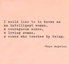 Maya angelou is an author, actress, and a civil rights activist. Courage Quotes By Women 75 Maya Angelou Quotes On Love Life Courage And Women Dogtrainingobedienceschool Com