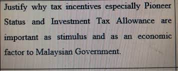 A special reinvestment allowance of 60% of qce will be given for years of assessment 2020 to 2022. Solved Justify Why Tax Incentives Especially Pioneer Stat Chegg Com