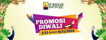 Difahamkan, sidang media ini akan disertai pihak st rosyam mart sdn bhd. St Rosyam Mart Deepavali Promotion 1 November 2018 8 November 2018