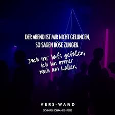 Der Abend Ist Mir Nicht Gelungen So Sagen Bose Zungen Doch Mir Hat S Gefallen Ich Bin Immer Noch Am Lallen Schnipo Schranke Visual Statements Visual Statements Songtext Zitate Statements