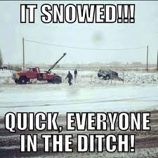 Hit The Ditch Snow Quotes Funny Weather Memes Winter Humor