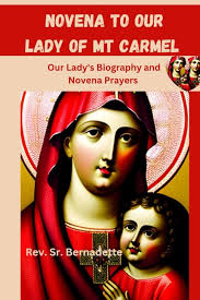 Novena to Our Lady of Mt Carmel: Our Lady's Biography and Novena Prayers  (Catholic Novena Prayer Books): Bernadette, Rev. Sr.: 9798850484613:  Amazon.com: Books