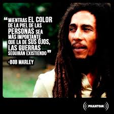 Qué te parece esta frase de Bob Marley?