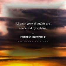 Philosophy Bits On Instagram All Truly Great Thoughts Are Conceived By Walking Friedrich Nietzsche Friendship Day Quotes Nietzsche Friedrich Nietzsche