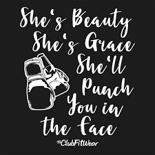 She S Beauty She S Grace She Ll Punch You In The Face Shes Beauty Shes Grace Face Quotes Grace Quotes