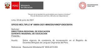 Ministro de educación destaca predisposición del minedu para atender a las universidades públicas y promover la investigación científica. Oficio Multiple N 00054 2021 Minedu Vmgp Digeibira Sobre Vigencia De Constancia De Incorporacion En El Registro De Docentes Bilingues De Lenguas Originarias Del Peru