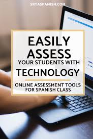 Hey Teachers Are You Looking For Great Online Assessment Tools This Post Has Great Ideas For Ways To Online Assessments Assessment Tools Spanish Lesson Plans