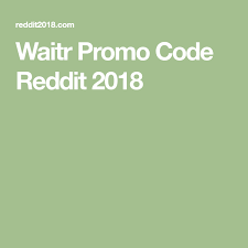 Waitr Promo Code Reddit 2018 Promo Codes Coding Reddit