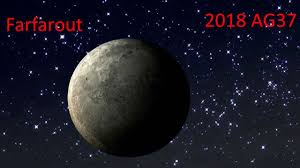 The planetoid, nicknamed farfarout, was first detected in 2018, and the team has now collected enough observations the minor planet center has now given it the official designation of 2018 ag37. Mesf Tcbdo2wkm
