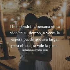 Mientras Sea La Persona Correcta Que Pase El Tiempo Que Tenga Que Pasar Soy Jov Frases Espirituales Frases Cristianas De Amor Citas Sobre Lecciones De Vida