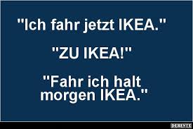 Interessen, berufe, biografien und lebensläufe in der personensuche von das telefonbuch. Ich Fahr Jetzt Ikea Witzige Spruche Lustige Spruche Urkomische Zitate
