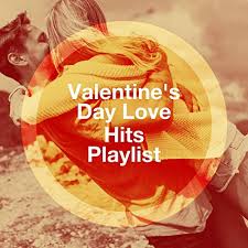 Valentines Day Love Hits Playlist By Chansons Damour