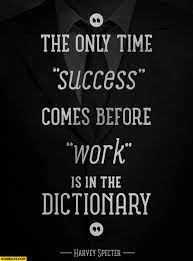 The Only Time Success Comes Before Work Is In The Dictionary Harvey Specter Starecat Com