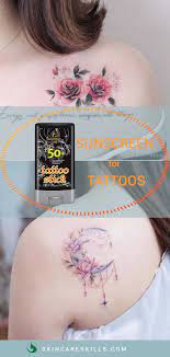 Sunscreen For Tattoos Best Sunscreen For Tattoos Sunscreen Tattoo Tattoos