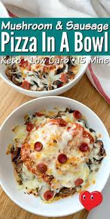 Low Carb Mushroom Sausage Pizza In A Bowl Quick 15minute Recipe That S Perfect For Meal Prepping And E Pizza Bowl Keto Recipes Easy Low Carb Dinner Recipes