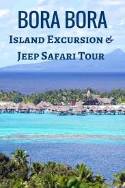 Bora Bora Island Excursion And Jeep Safari Tour The World Is A Book South Pacific Travel Oceania Travel Island Travel