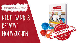 Backen Mit Kindern Kinderleichte Becherkuche Band 8 Kreative Motivkuchen Youtube
