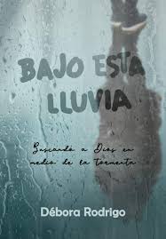 From old spanish lluuia, lluvia, from latin pluvia. Bajo Esta Lluvia Buscando A Dios En Medio De La Tormenta Spanish Edition Rodrigo Debora 9781694520692 Amazon Com Books