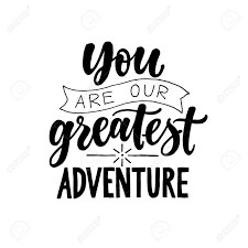 You Are Our Greatest Adventure Black And White Modern And Stylish Royalty Free Cliparts Vectors And Stock Illustration Image 121441669