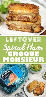 Recipe Leftover Smithfield Spiral Sliced Ham Croque Monsieur Recipe Spiral Sliced Ham Leftover Ham Recipes Recipes
