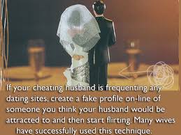 If your cheating husband is frequenting any dating sites, create a ... via Relatably.com