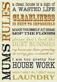 A Clean House Is A Sign Of A Wasted Life Gift Idea For Mum Mum Rules Clean House Quotes Mums The Word