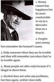 Comes into us at midnight very clean. Good Advice From The Duke John Wayne Quotes Wisdom John Wayne Quotes Western Quotes