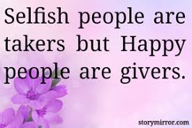 Finally i understand little things in life. Selfish People Are Takers Richa Pathak Pant English Inspirational Quote