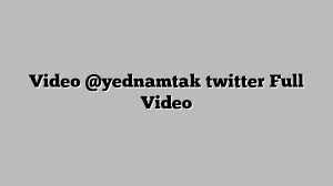 We did not find results for: Video Yednamtak Twitter Full Video