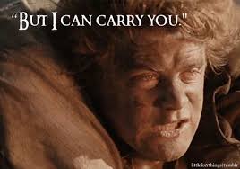 I Can T Carry It For You But I Can Carry You Samwise Gamgee With Images Lord Of The Rings The Hobbit Movies The Hobbit