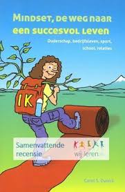 Mindset De Weg Naar Een Succesvol Leven Samenvatting Van De Bestseller Van Carol Dweck Boeken Opgroeimindset Literatuur