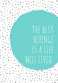The Best Revenge Is A Life Well Lived Iphone Lockscreen Wallpaper Quote The Best Revenge Wallpaper Quotes Life Purpose Quotes