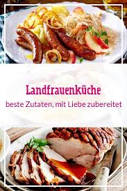 In Der Landfrauenkuche Findest Du Einfache Gerichte Von Deftig Bis Fein Alles Mit Liebe Zubereitet Lecker Rezep Rezepte Landfrauenkuche Einfache Gerichte