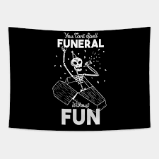 Check spelling or type a new query. You Can T Spell Funeral Without Fun Funeral Tapestry Teepublic