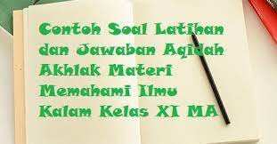 Maybe you would like to learn more about one of these? Contoh Soal Latihan Dan Jawaban Aqidah Akhlak Materi Memahami Ilmu Kalam Kelas Xi Ma Bacaan Madani Bacaan Islami Dan Bacaan Masyarakat Madani