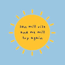 The Sun Will Rise And We Will Try Again Tomorrow Action For Happiness On Twitter The Sun Will Rise And We Will Try Again Action For Happiness Try Again Quotes Sunshine Quotes