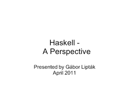 There is a slight risk of miscarriage with this test, about 1:400. Haskell A Perspective Presented By Gabor Liptak April Ppt Download
