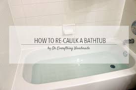 How To Re Caulk A Bathtub Home Fix Bathtub Home Maintenance