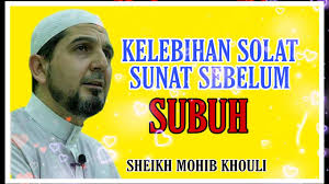 Shalat sunnah terbaik dua raka'at fajar (shalat sunnah. Kelebihan Solat Sunat Sebelum Subuh Sheikh Mohib Khouli Youtube