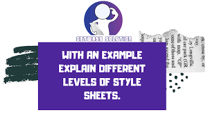 With An Example Explain Different Levels Of Style Sheets Getways Solution