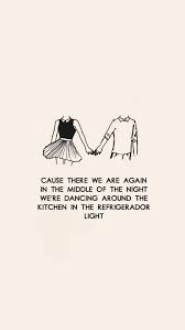 Dancing Around The Kitchen In The Refrigerator Light Https Festivalmontmelas Com P 42804 Taylor Swift Lyrics Taylor Swift Quotes Taylor Lyrics