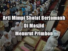 Ada juga buku tafsir seribu mimpi nomor bergambar yang dapat kita lihat untuk melihat arti dari mimpi kita. Mimpi Sholat Berjamaah Di Masjid Besar Mimpiks